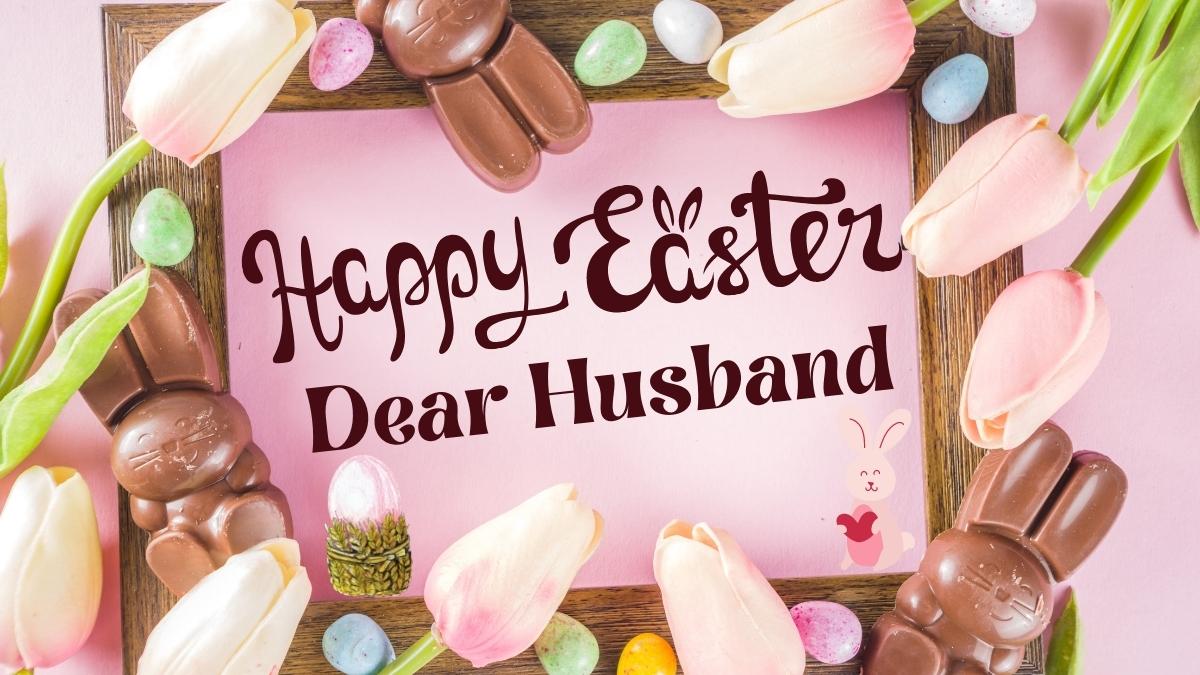 Happy Easter Husband Messages and Wishes 2024