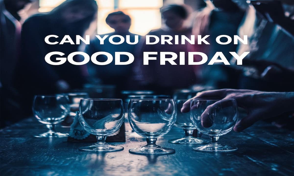 Can You Drink on Good Friday