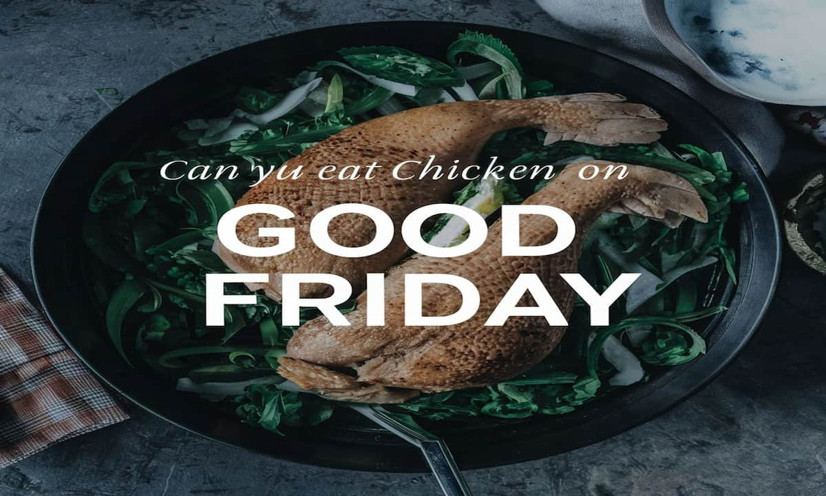 Can You Eat Chicken On Good Friday