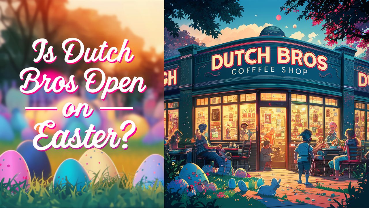 Is Dutch Bros Open on Easter