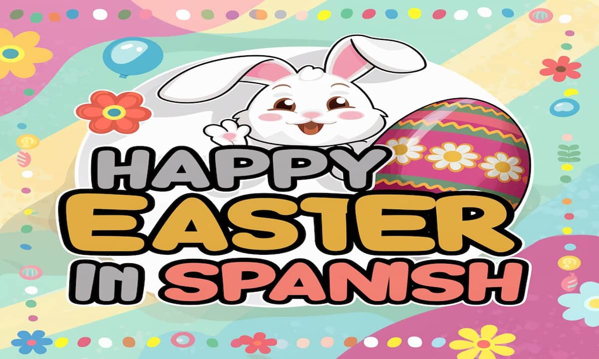 Different Ways To Say Happy Easter In Spanish