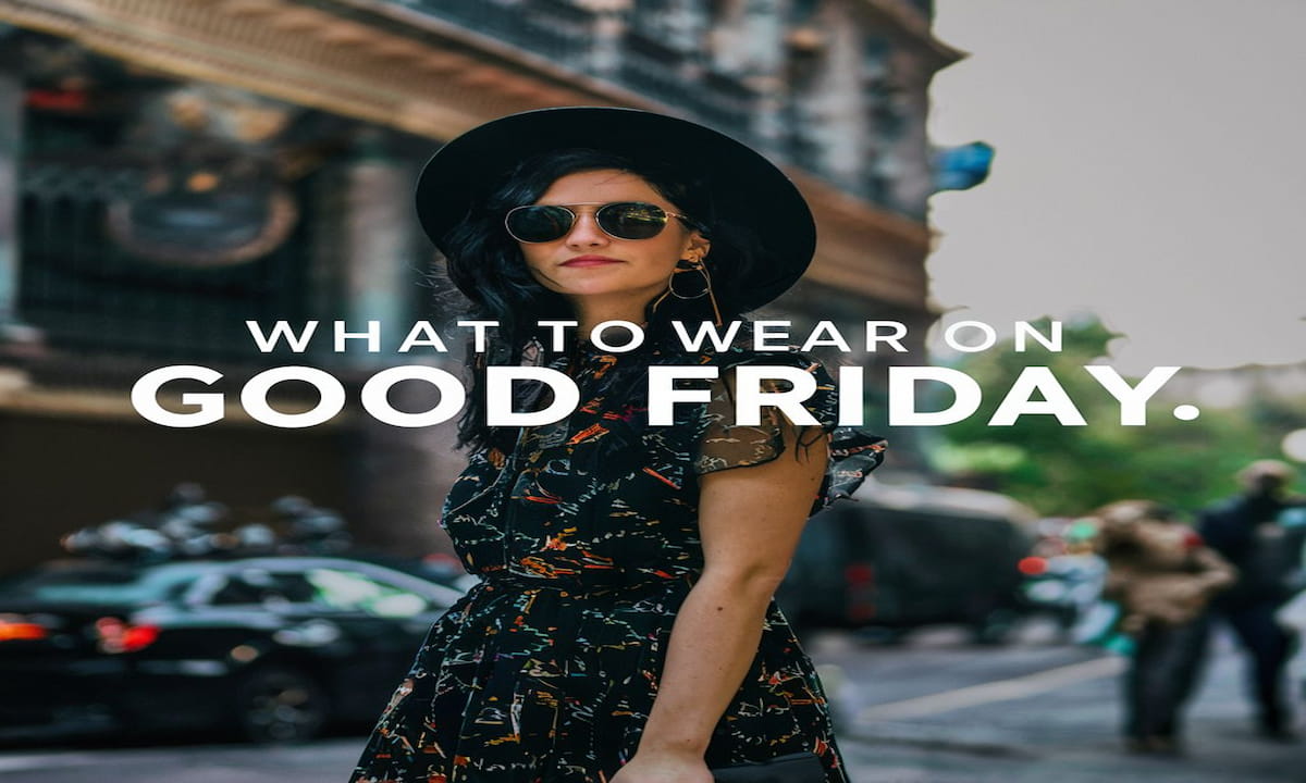 What To Wear On Good Friday